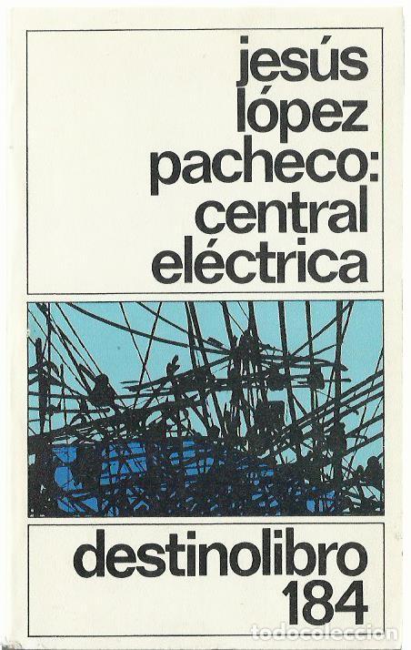 Libros de segunda mano: Jes&uacute;s L&Oacute;PEZ PACHECO : Central el&eacute;ctrica. (Destinolibro, 1982)