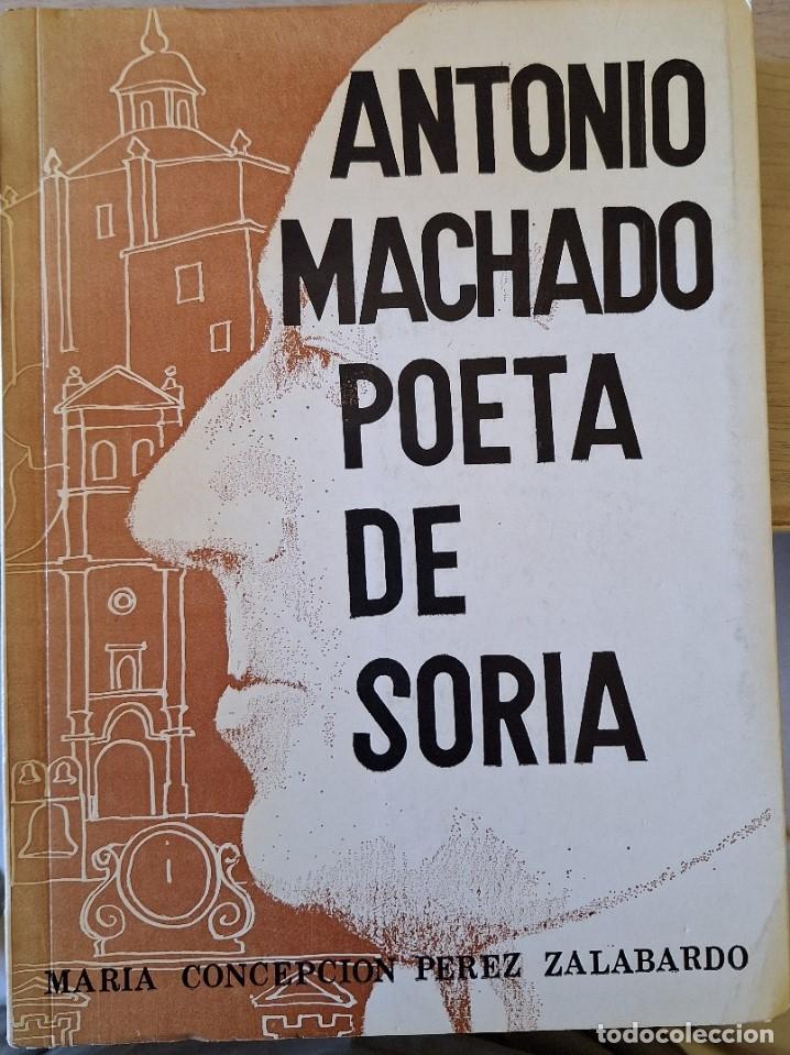 Libros de segunda mano: ANTONIO MACHADO POETA DE SORIA. - PEREZ ZALABARDO, Maria Concepcion.