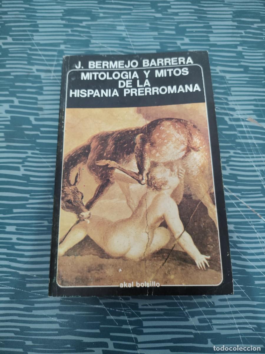 Libros de segunda mano: MITOLOG&Iacute;A Y MITOS DE LA HISPANIA PRERROMANA,J.BERMEJO BARRERA,AKAL EDITORIAL ,1982,237 P&Aacute;GINAS.