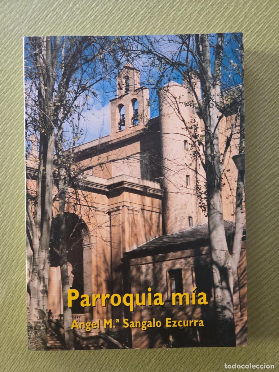 Libros de segunda mano: Parroquia mia. Angel maria sangalo ezcurra