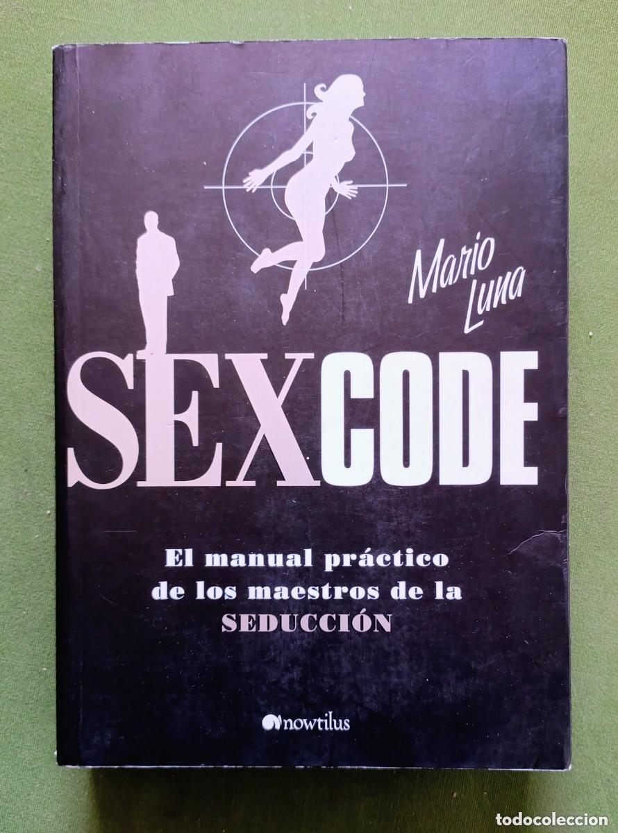 Libros de segunda mano: Sexcode. Mario Luna. El manual pr&aacute;ctico de los Maestros de la seducci&oacute;n