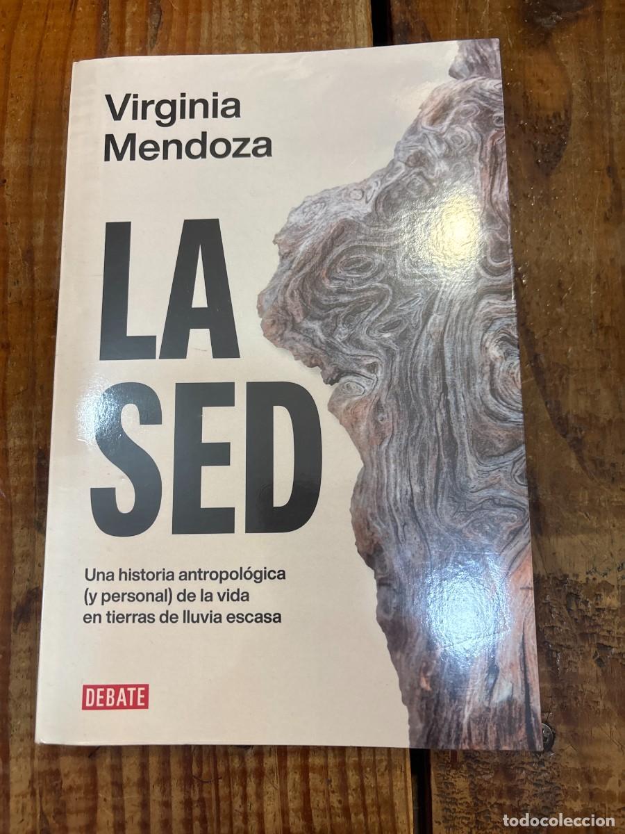 Libros de segunda mano: La sed: Una historia antropol&oacute;gica (y personal) de la vida en tierras de lluvia escasa Mendoza, Virg
