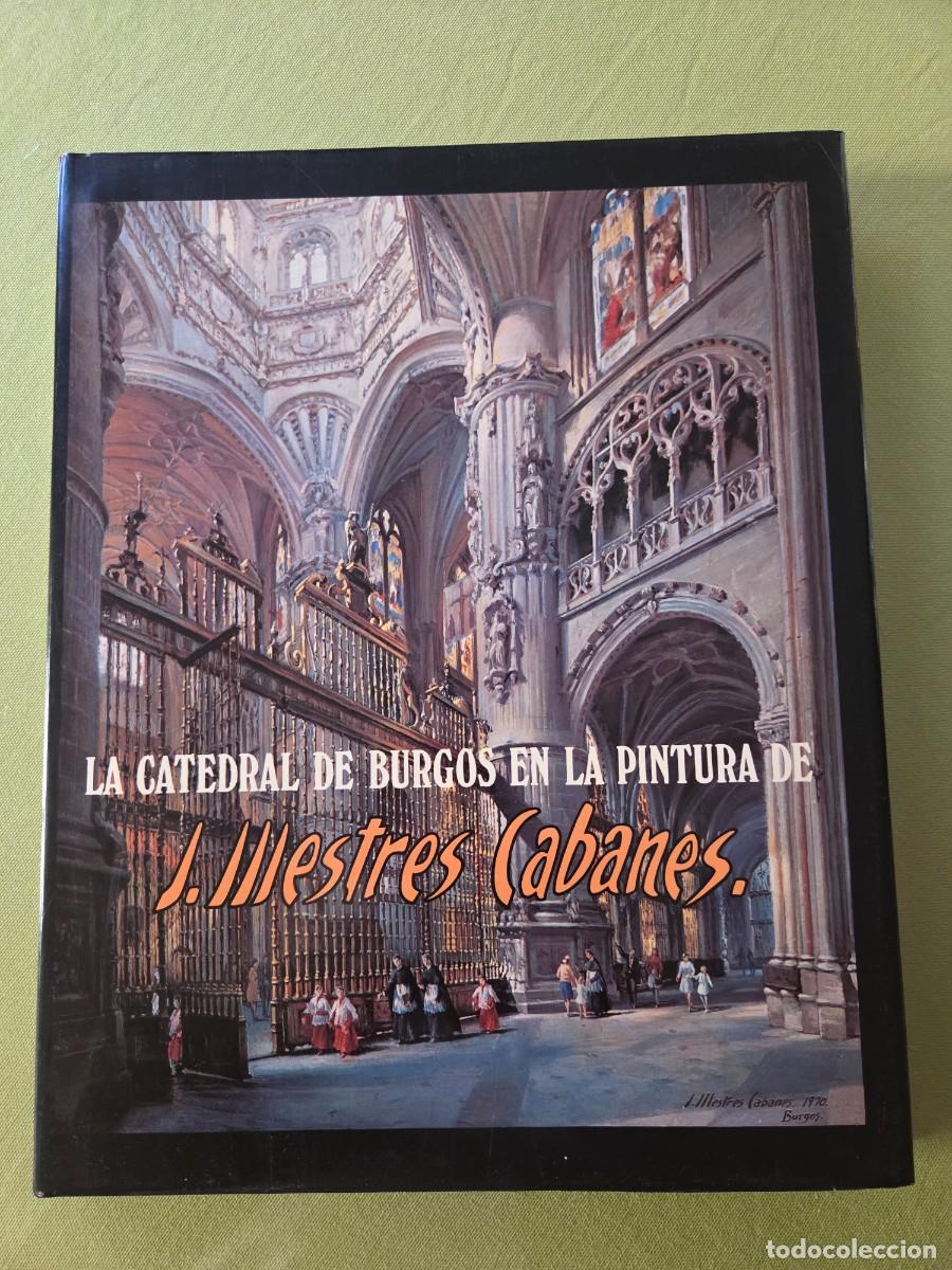 Libros de segunda mano: LA CATEDRAL DE BURGOS EN LA PINTURA DE JOS&Eacute; MESTRES CABANES