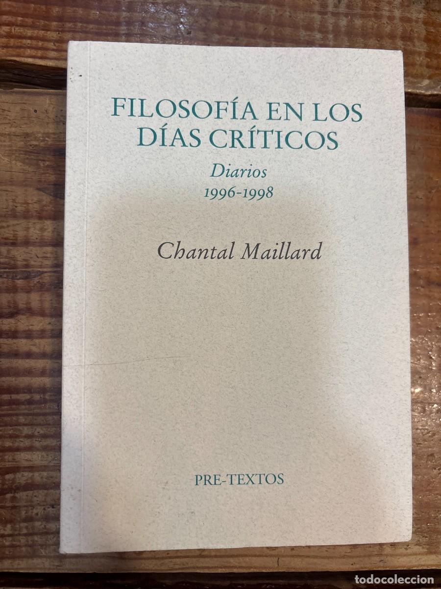 Libros de segunda mano: Filosof&iacute;a en los d&iacute;as cr&iacute;ticos. Diarios 1996 - 1998 TRSAA Maillard, Chantal