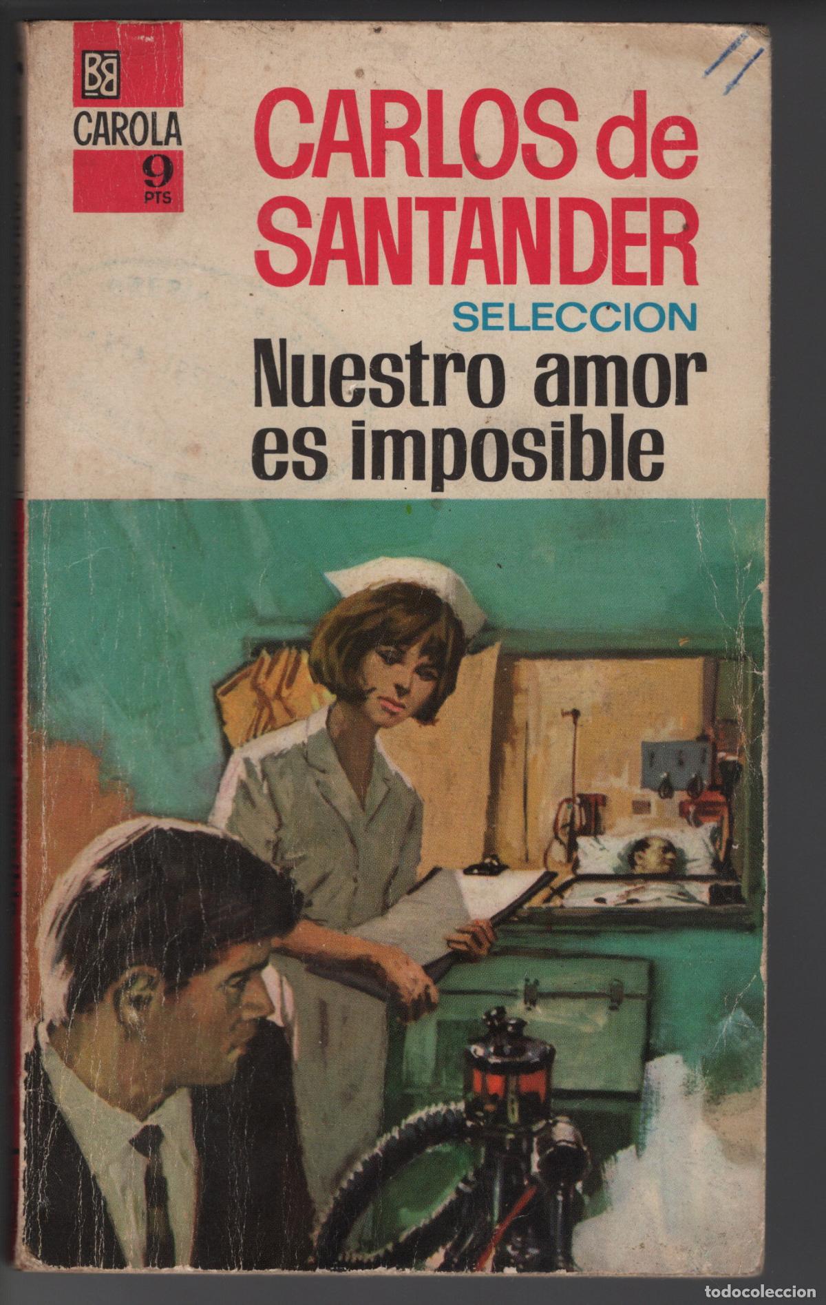 Libros de segunda mano: CAROLA 149 - NUESTRO AMOR ES IMPOSIBLE - CARLOS DE SANTANDER - BOLSILIBRO - BRUGUERA