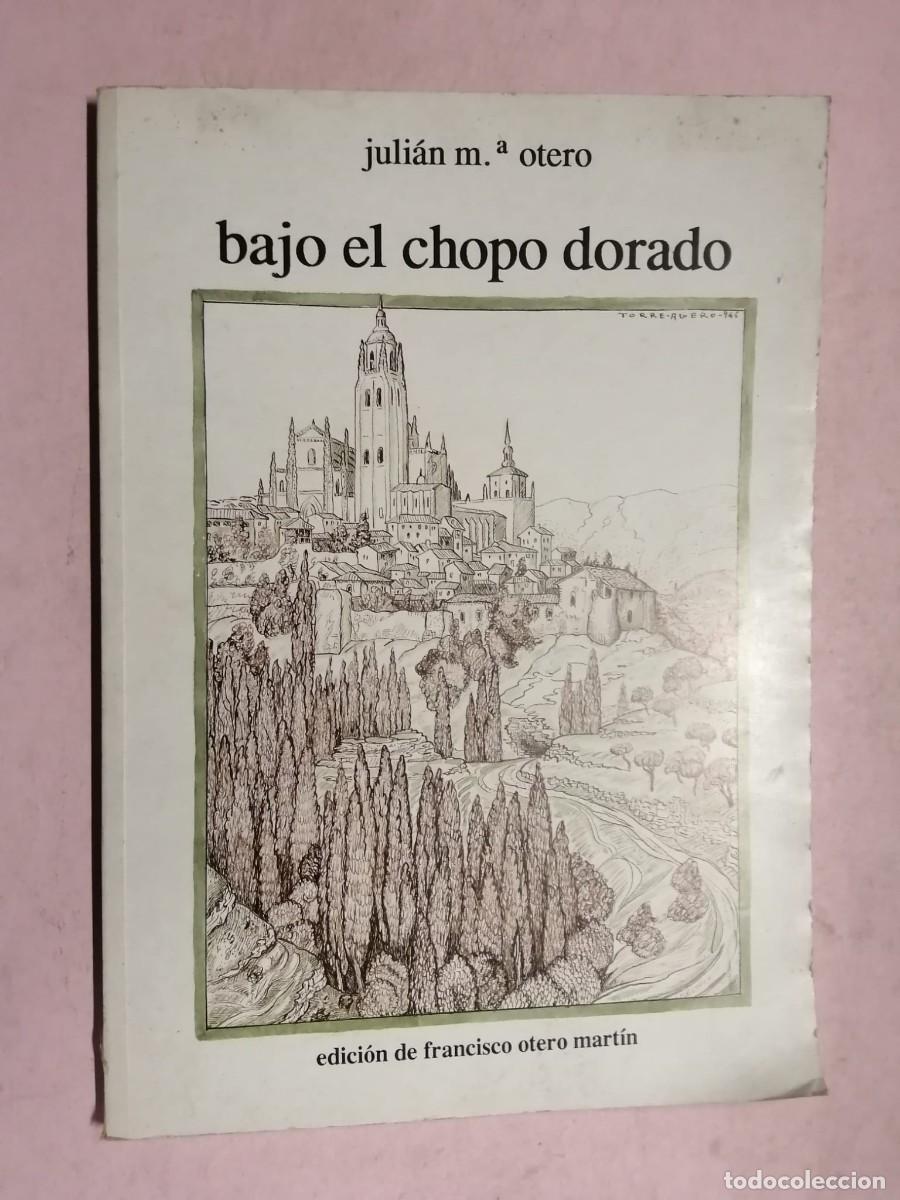 Libros de segunda mano: BAJO EL CHOPO DORADO (JULIAN MARIA OTERO)