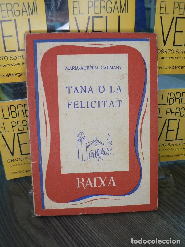 Libros de segunda mano: Tana o la felicitat - Maria Aur&egrave;lia Capmany - Editorial Moll - 1956, 1&ordf; ed. - Raixa, N&ordm; 15