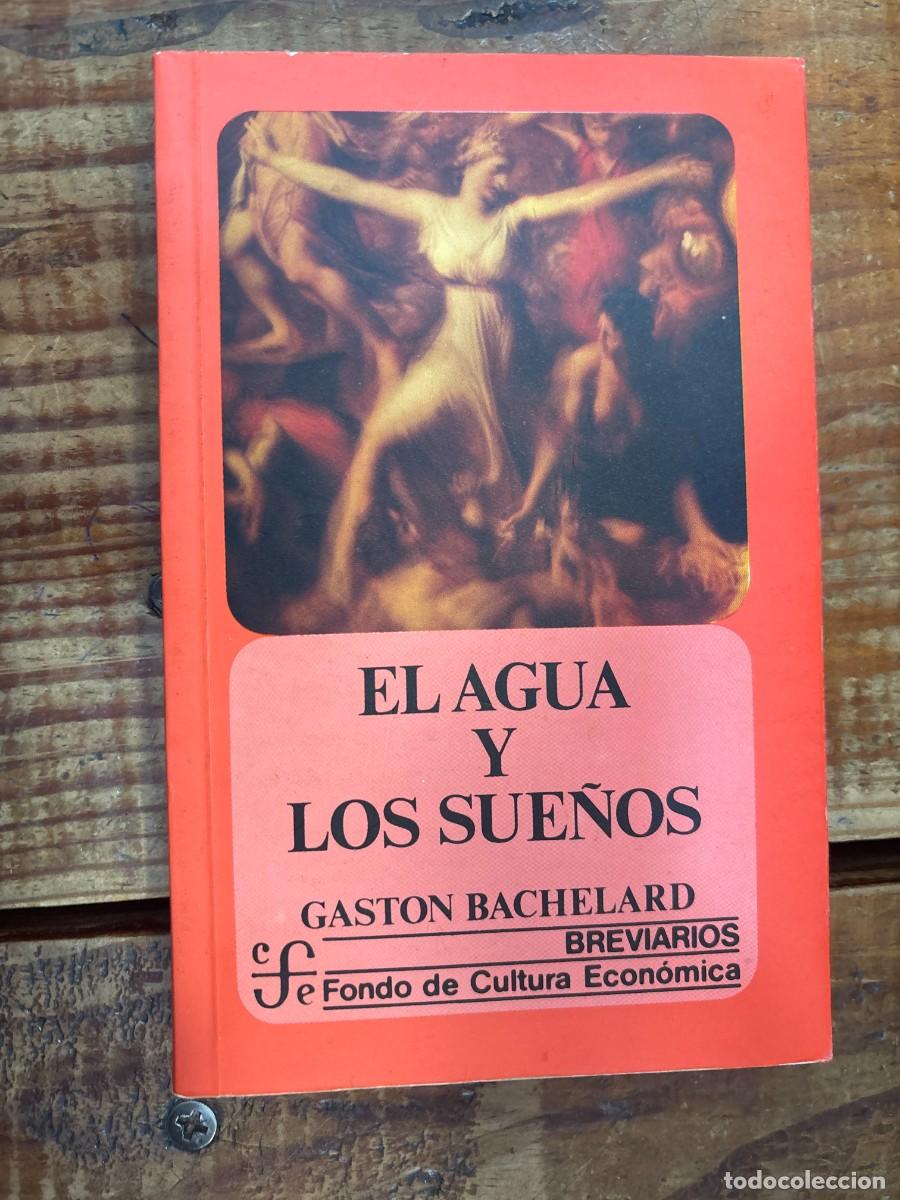 Libros de segunda mano: El agua y los sue&ntilde;os : ensayo sobre la imaginacion de la materia by Bachelard.TRSAA Gaston Bachelard