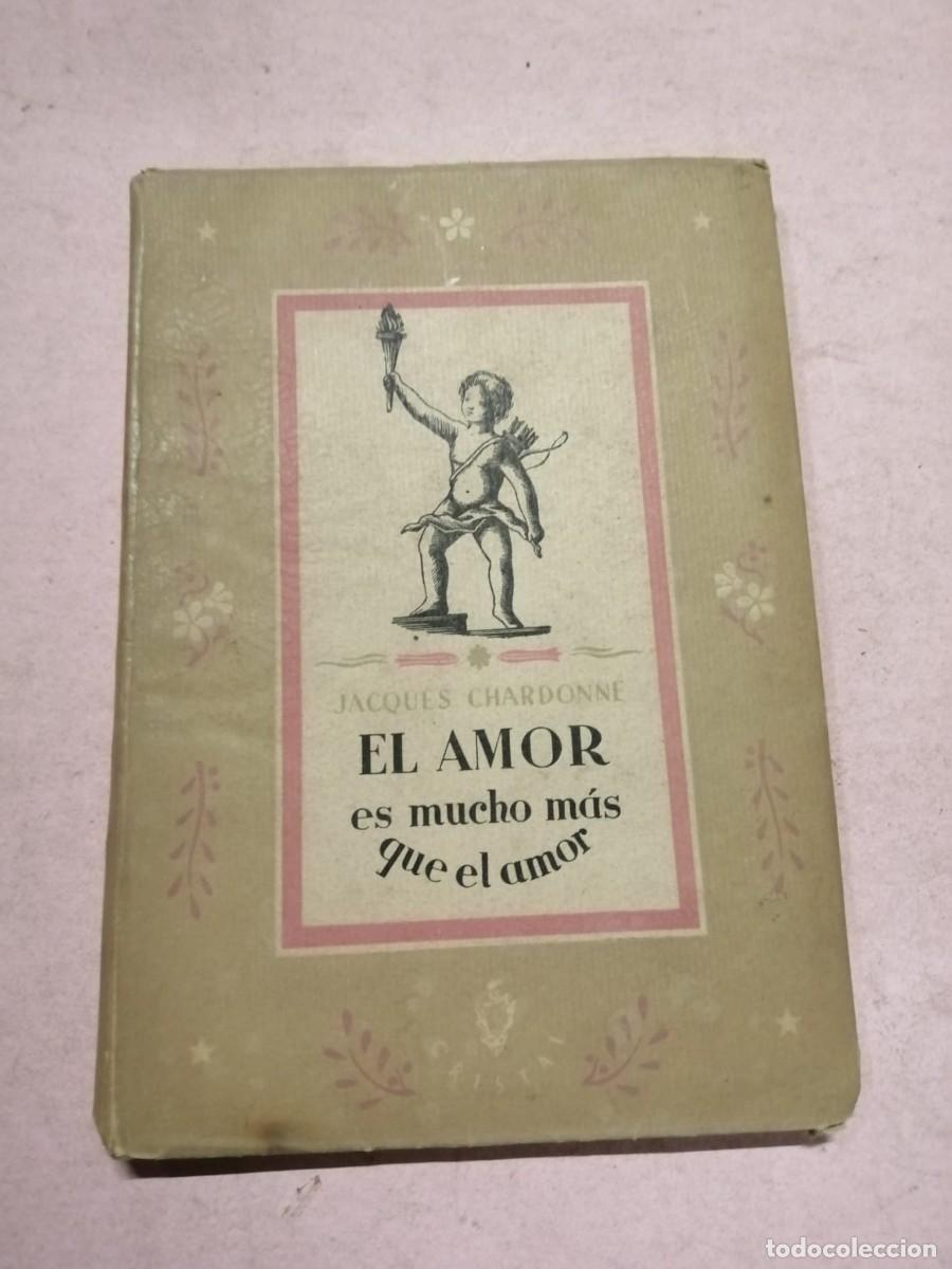 Libros de segunda mano: EL AMOR ES MUCHO MAS QUE EL AMOR (JACQUES CHARDONNE)