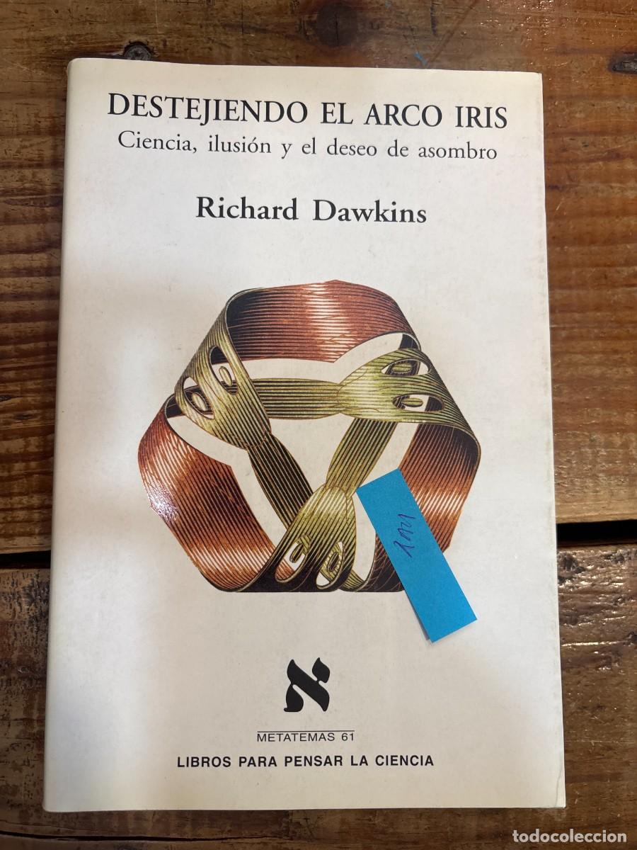 Libros de segunda mano: DESTEJIENDO EL ARCO IRIS. CIENCIA, ILUSION Y EL DESEO DE ASOMBRO. TRSAAA DAWKINS, Richard.