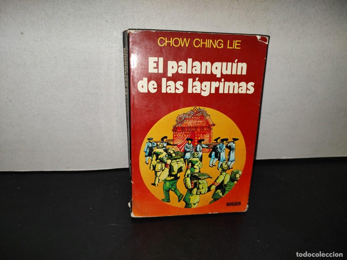 Libros de segunda mano: 219- El Palanqu&iacute;n De Las L&aacute;grimas - Chow Ching Lie - Editorial Noguer. Primera Edici&oacute;n 1976