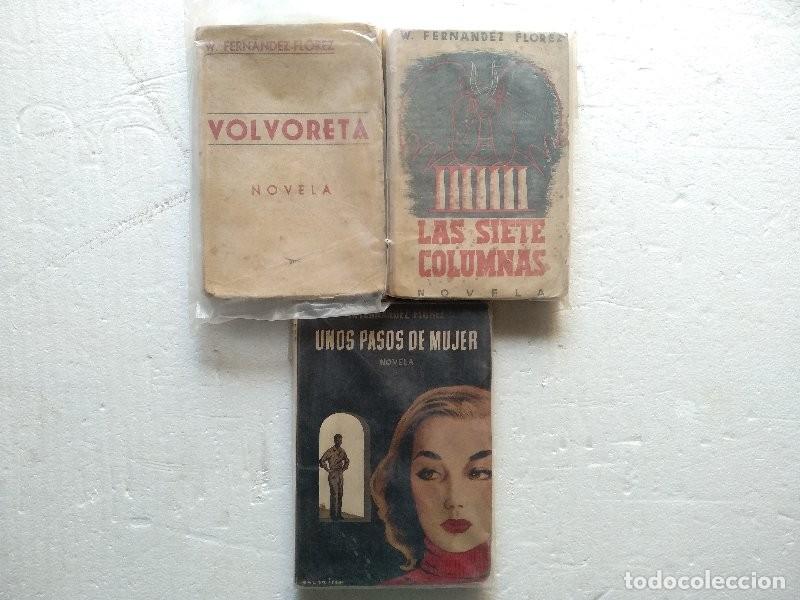 Libros de segunda mano: lote 3 libros WENCESLAO FERNANDEZ FLOREZ, Volvoreta, las siete columnas, unos pasos de mujer ,