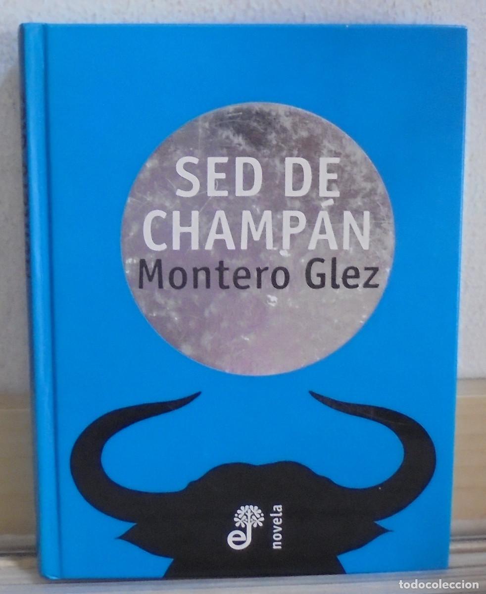 Libros de segunda mano: Sed de champan. Montero Glez. - Foto 1