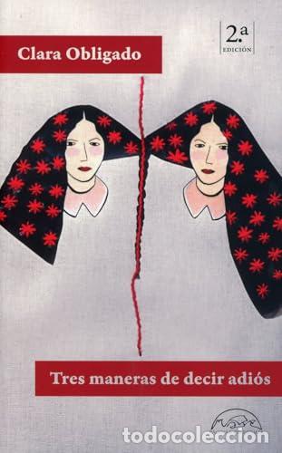 Libros de segunda mano: Tres maneras de decir adi&oacute;s - Obligado, Clara