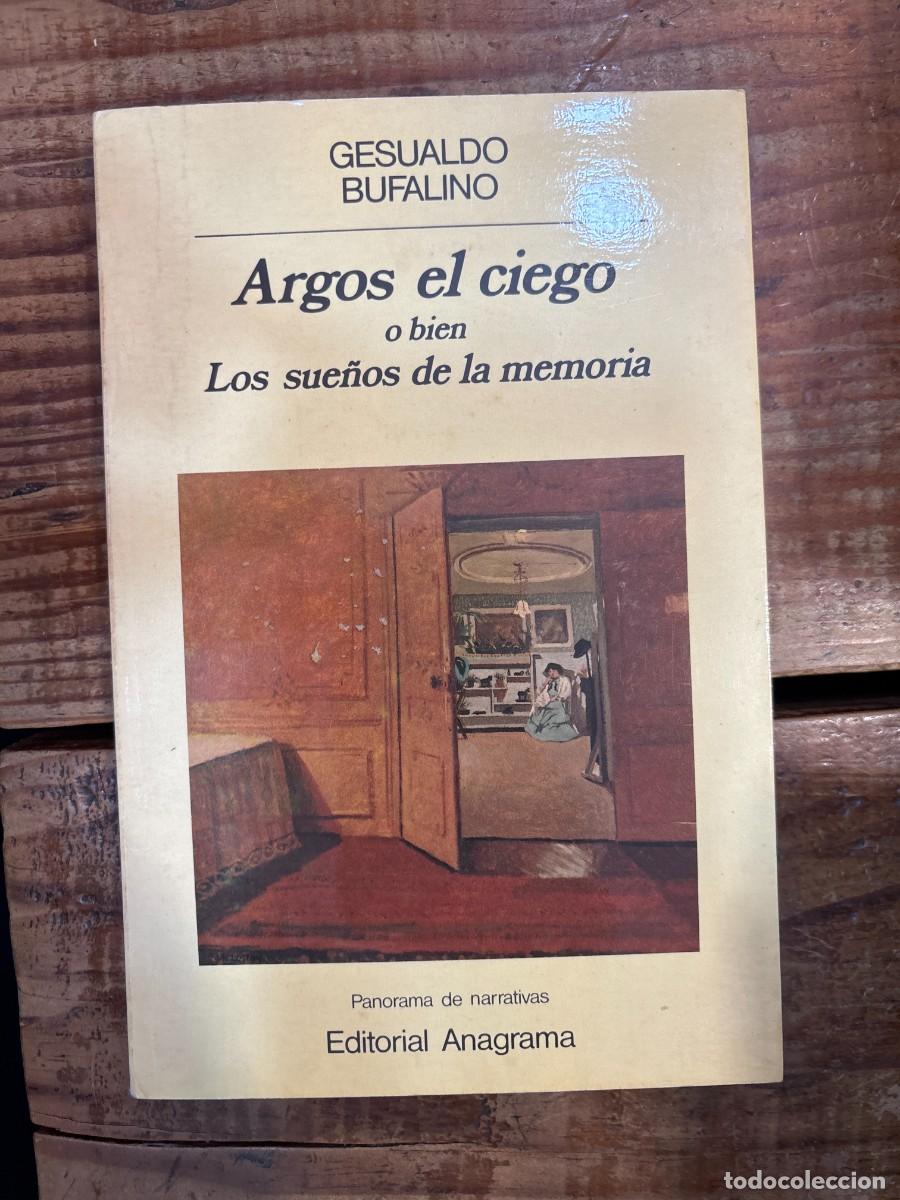 Libros de segunda mano: Argos el ciego: o bien Los sue&ntilde;os de la memoria Bufalino, Gesualdo