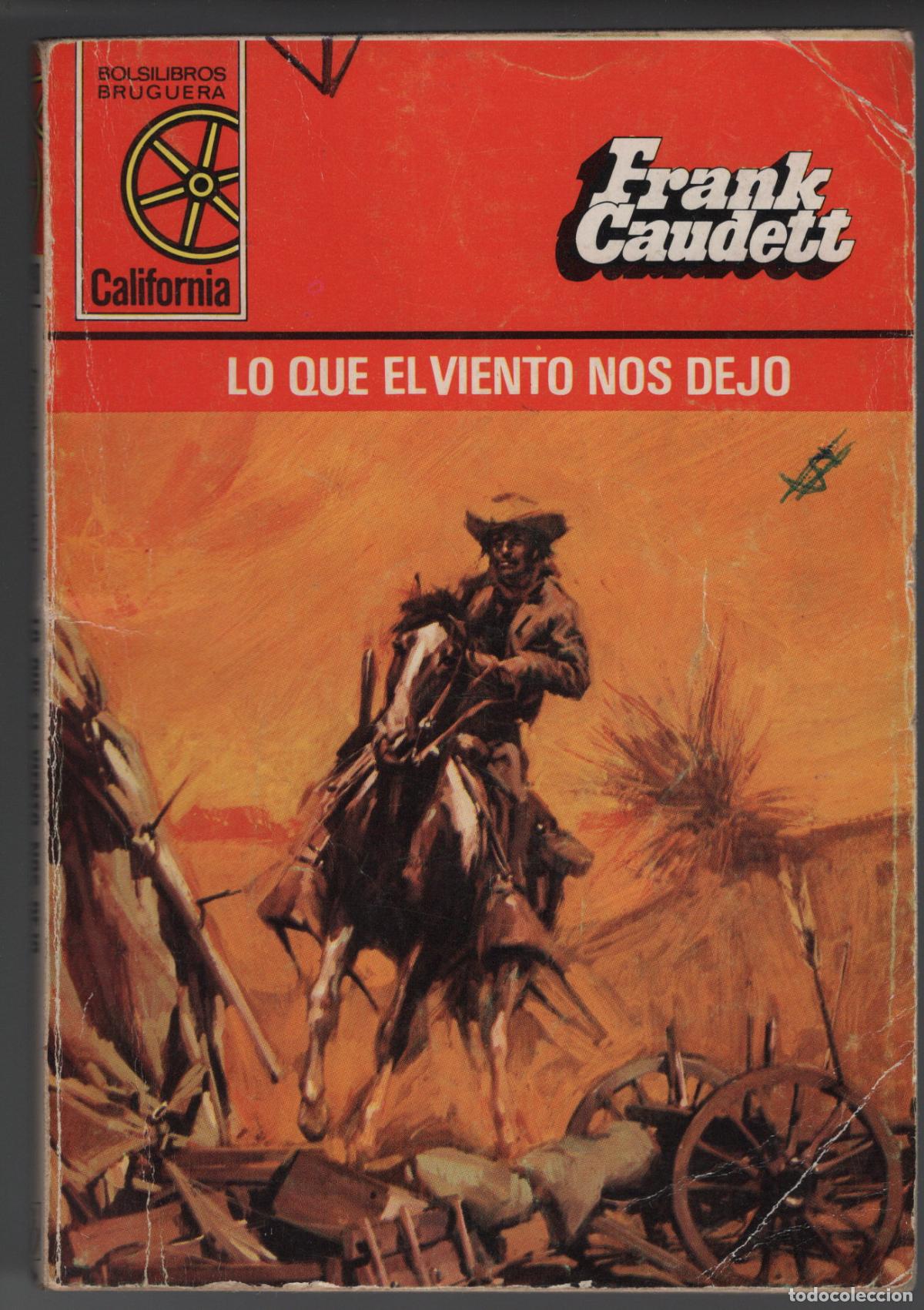 Libros de segunda mano: CALIFORNIA 1290 - LO QUE EL VIENTO NOS DEJ&Oacute; - FRANK CAUDETT - BOLSILIBRO BRUGUERA