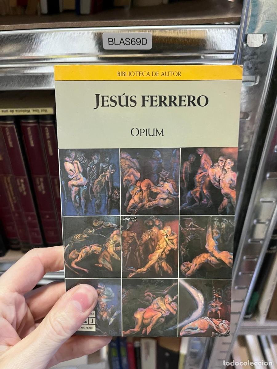 Libros de segunda mano: BLAS69D &mdash; Opium &mdash; Jes&uacute;s Ferrero &mdash; Ave F&eacute;nix / Biblioteca de Autor &mdash;