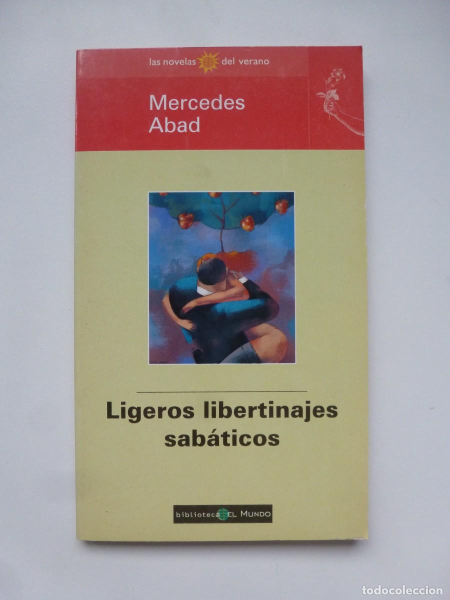 Libros de segunda mano: LIGEROS LIBERTINAJES SAB&Aacute;TICOS. MERCEDES ABAD COLECCI&Oacute;N LAS NOVELAS DEL VERANO DIARIO EL MUNDO N&ordm; 74