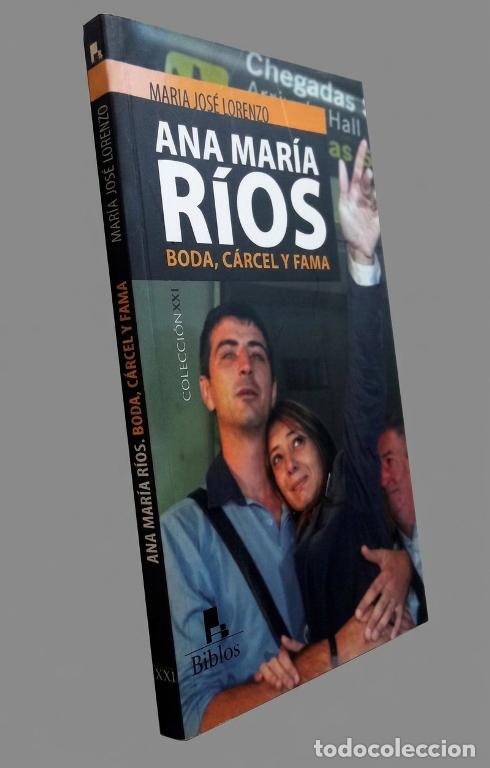 Libros de segunda mano: ANA MARIA RIOS. BODA CARCEL Y FAMA. MARIA JOSE LORENZO. EDITORIAL BIBLOS.