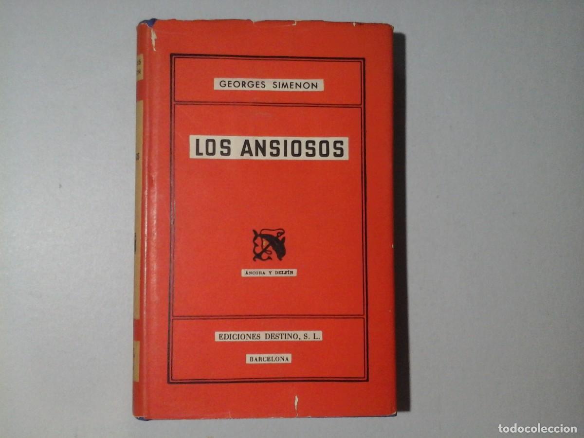 Libros de segunda mano: GEORGE SIMENON. LOS ANSIOSOS. 1&ordf; EDICI&Oacute;N 1953. DESTINO. LITERATURA FRANCESA. NOVELA NEGRA