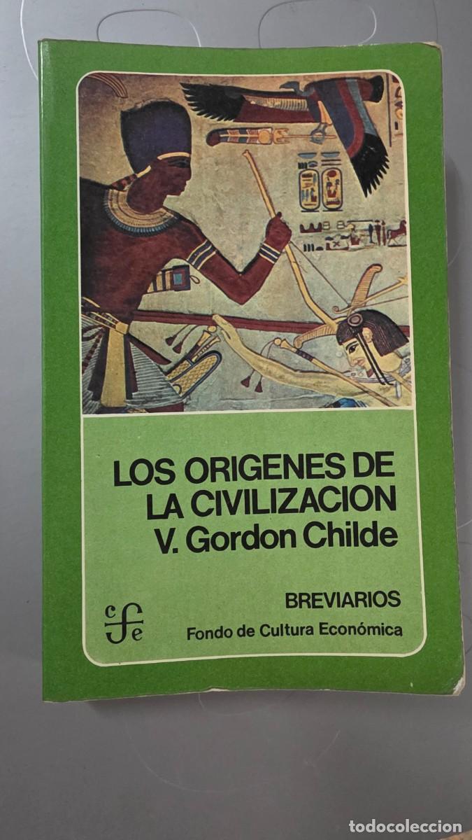 Libros de segunda mano: Los Or&iacute;genes De La Civilizaci&oacute;n- V. Gordon Childe - FONDO CULTURA ECONOMICA 1975
