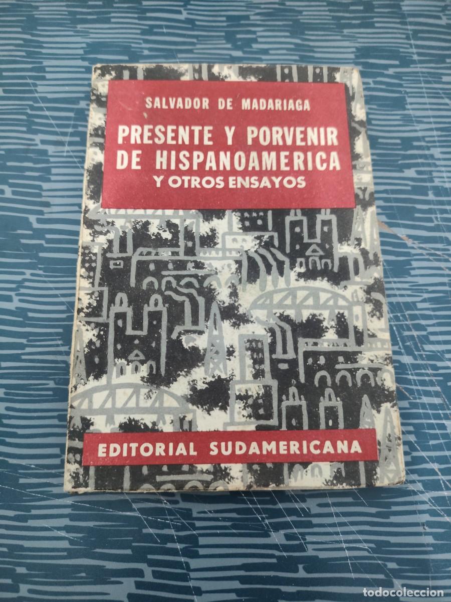 Libros de segunda mano: PRESENTE Y PORVENIR DE HISPANOAMERICA Y OTROS ENSAYOS, SALVADOR DE MADARIAGA,ED.SUDAMERICANA,INTONSO