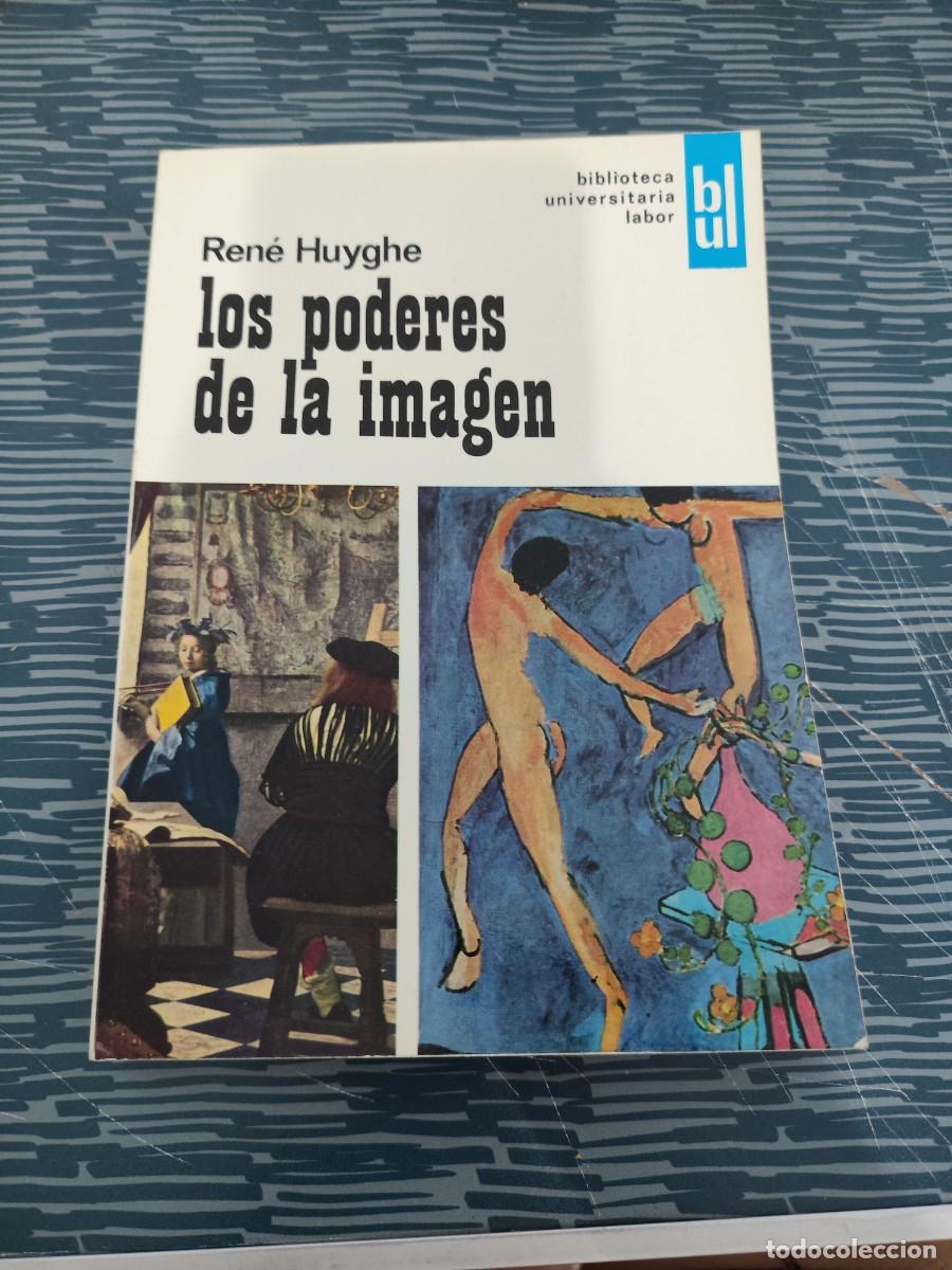 Libros de segunda mano: LOS PODERES DE LA IMAGEN,RENE HUYGHE, EDITORIAL LABOR,1968,304 P&Aacute;GINAS.