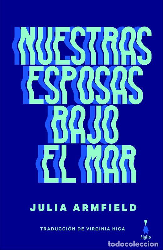 Libros de segunda mano: Nuestras esposas bajo el mar. - Armfield, Julia.