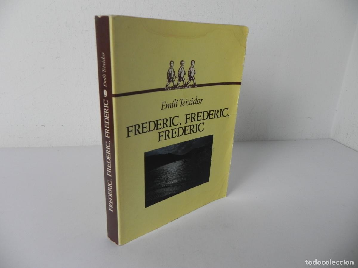 Libros de segunda mano: Emili Teixidor - Frederic, Frederic, Frederic (1982) - Editorial Lumen - Primera Edici&oacute;n -En Catal&aacute;n