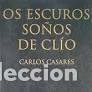 Libri di seconda mano: Os Escuros So&ntilde;os de Clio - Carlos Casares - La Voz de Galicia - Biblioteca Galega 120, 98