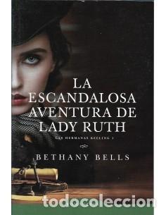 Libros de segunda mano: LA ESCANDALOSA AVENTURA DE LADY RUTH: LAS HERMANAS KEELIIN I - Bethany Bells - Penguin Random House