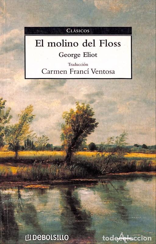Libros de segunda mano: El molino del Floss - George Eliot - Debols!llo - 2004, 1&ordf; ed. - Barcelona - Cl&aacute;sicos, N&ordm;64 -