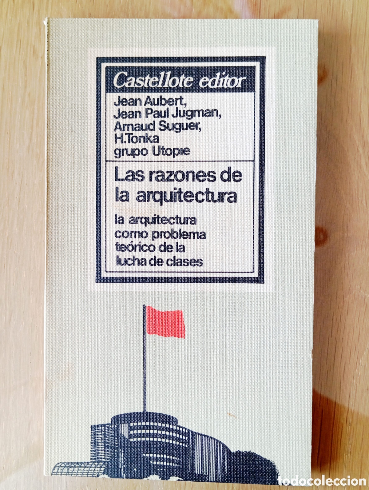 Second hand books: AUBERT JUGMAN SUGUER TONKA UTOPIE CASTELLOTE EDITOR LAS RAZONES DE LA ARQUITECTURA LUCHA DE CLASES