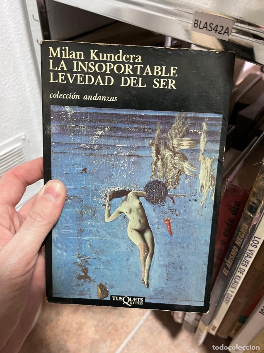 Libros de segunda mano: BLAS42A &mdash; La insoportable levedad del ser &mdash; Milan Kundera &mdash; Tusquets Editores (Colecci&oacute;n Andanzas) &mdash;