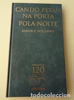 Libros de segunda mano: Cando Petan Na Porta Pola Noite - Docampo Xabier P. - La Voz de Galicia, S.a.-biblioteca Gallega