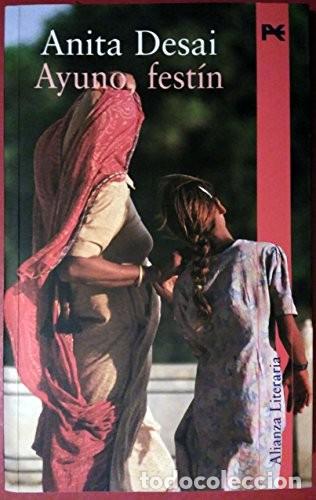 Libros de segunda mano: Ayuno, Fest&iacute;n - Desai, Anita - Alianza Editorial - Literaria, 47
