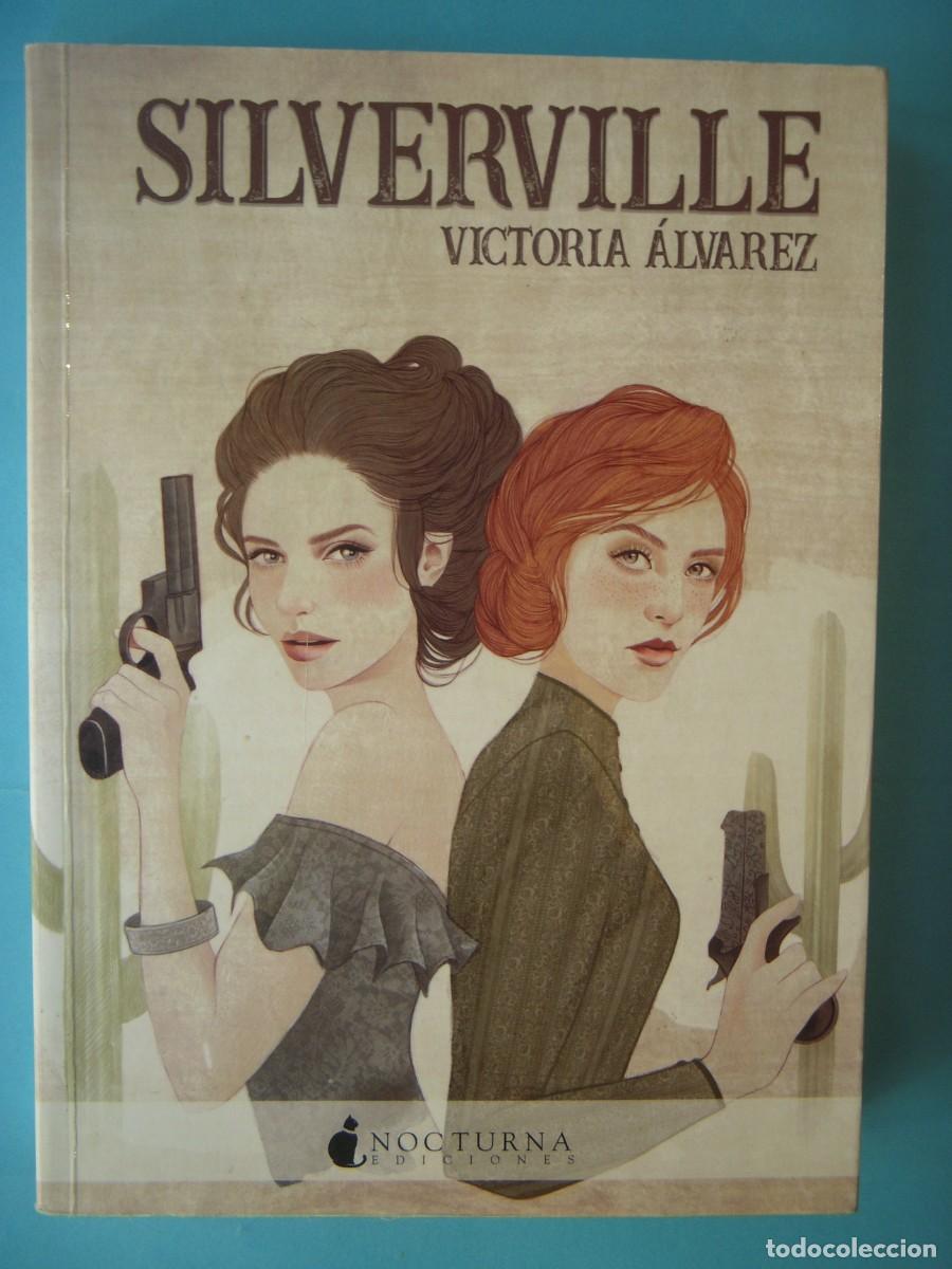 Libros de segunda mano: SILVERVILLE - VICTORIA ALVAREZ - NOCTURNA EDICIONES, 2018 1&ordf; EDICION (BUEN ESTADO)