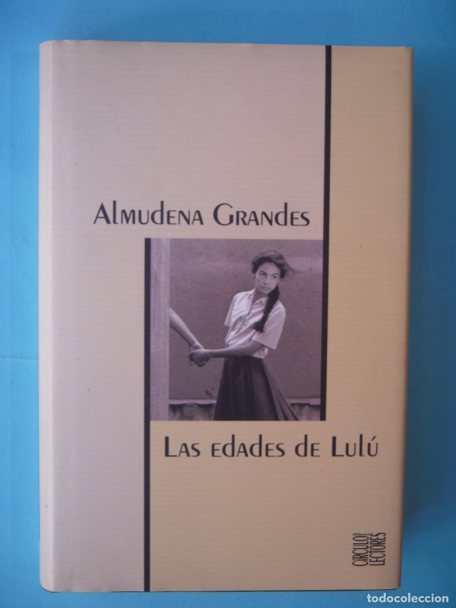 Libros de segunda mano: LAS EDADES DE LULU - ALMUDENA GRANDES - CIRCULO DE LECTORES, 2004 (TAPA DURA, BUEN ESTADO)