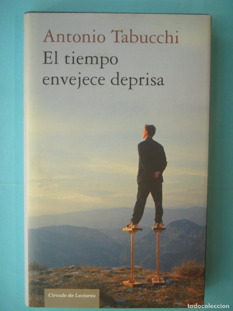 Libros de segunda mano: EL TIEMPO ENVEJECE DEPRISA - ANTONIO TABUCCHI - CIRCULO DE LECTORES, 2010 (TAPA DURA, BUEN ESTADO)