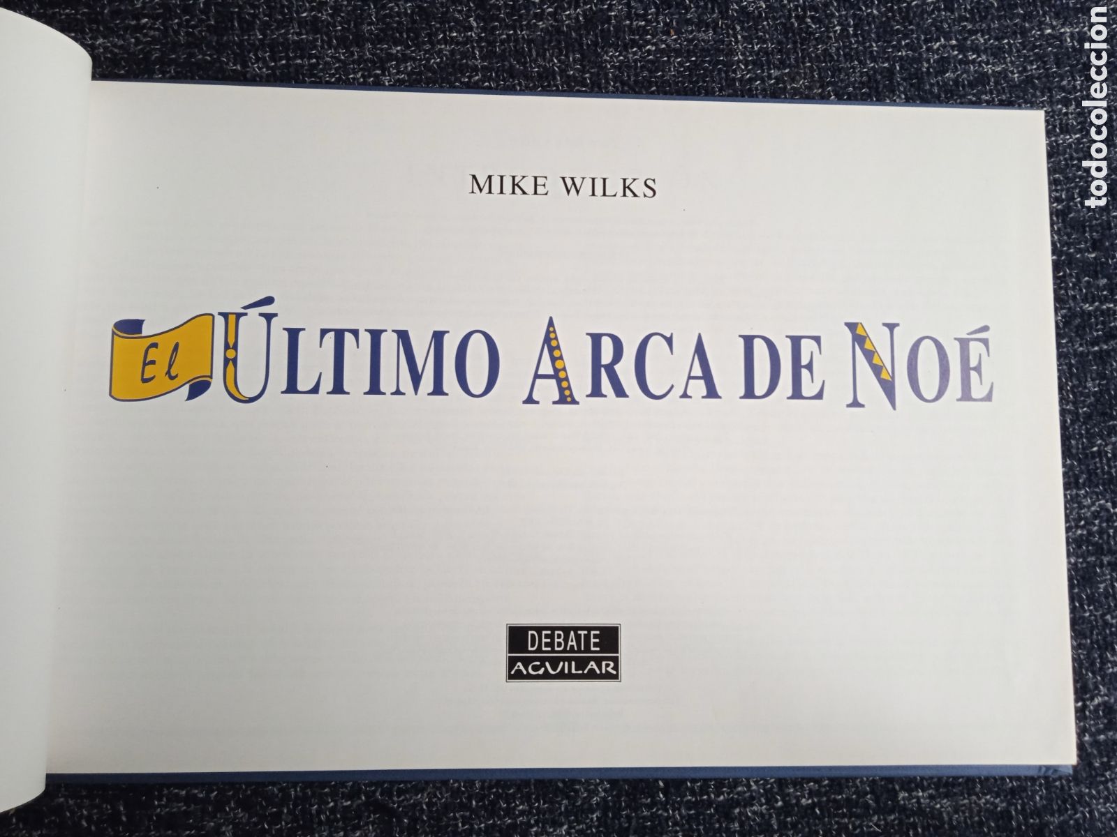 Libros de segunda mano: EL &Uacute;LTIMO ARCA DE NO&Eacute; - EL LIBRO ROMPECABEZAS PARA TODAS LAS EDADES / MIKE WILKS -ED. DEBATE