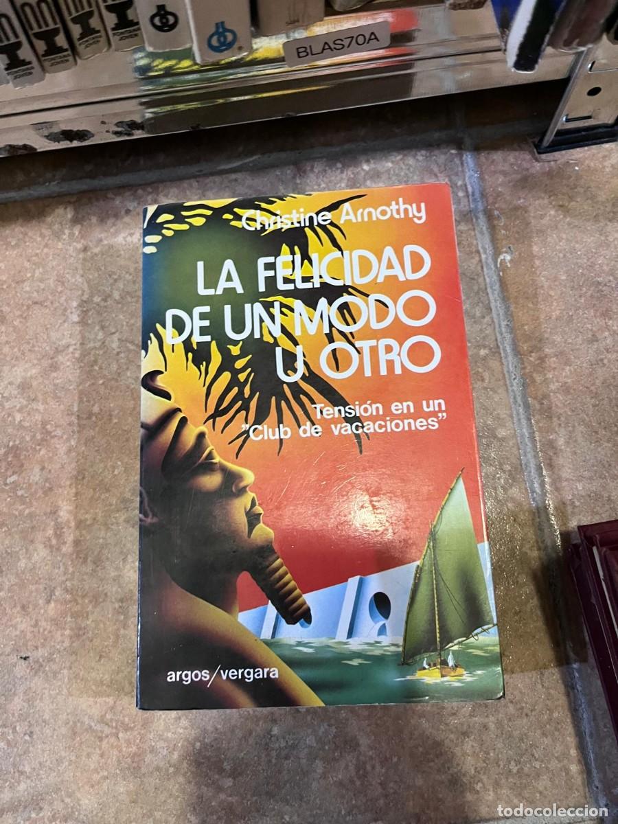 Livres d'occasion: BLAS70A &mdash; La felicidad de un modo u otro &mdash; Christine Arnothy &mdash; Argos Vergara &mdash;