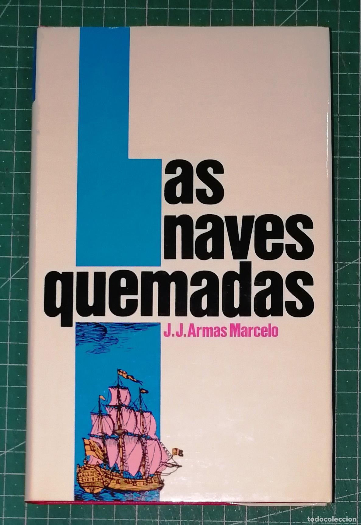 Libros de segunda mano: LAS NAVES QUEMADAS / J.J. Armas Marcelo. - C&iacute;rculo de Lectores, 1983