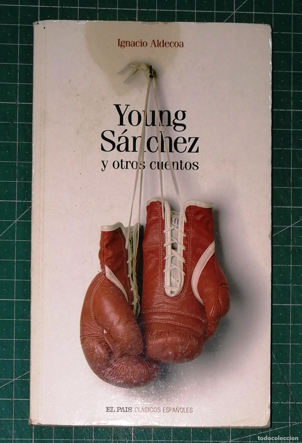 Second hand books: YOUNG S&Aacute;NCHEZ y otros cuentos (El Pa&iacute;s. Cl&aacute;sicos Espa&ntilde;oles ; 50) / Ignacio Aldecoa. - El Pa&iacute;s, 2004