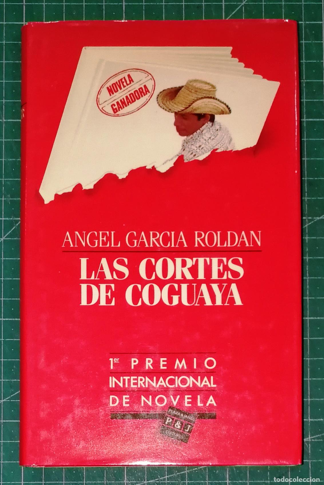 Second hand books: LAS CORTES DE COGUAYA / &Aacute;ngel Garc&iacute;a Rold&aacute;n. - 1&ordf; ed. - Plaza & Jan&eacute;s, 1985