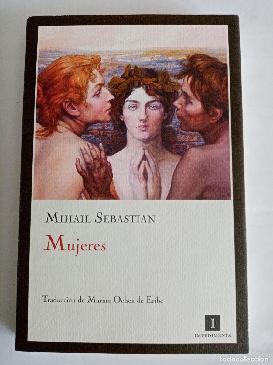 Libros de segunda mano: MUJERES . Mihail Sebastian ( IMPEDIMENTA )