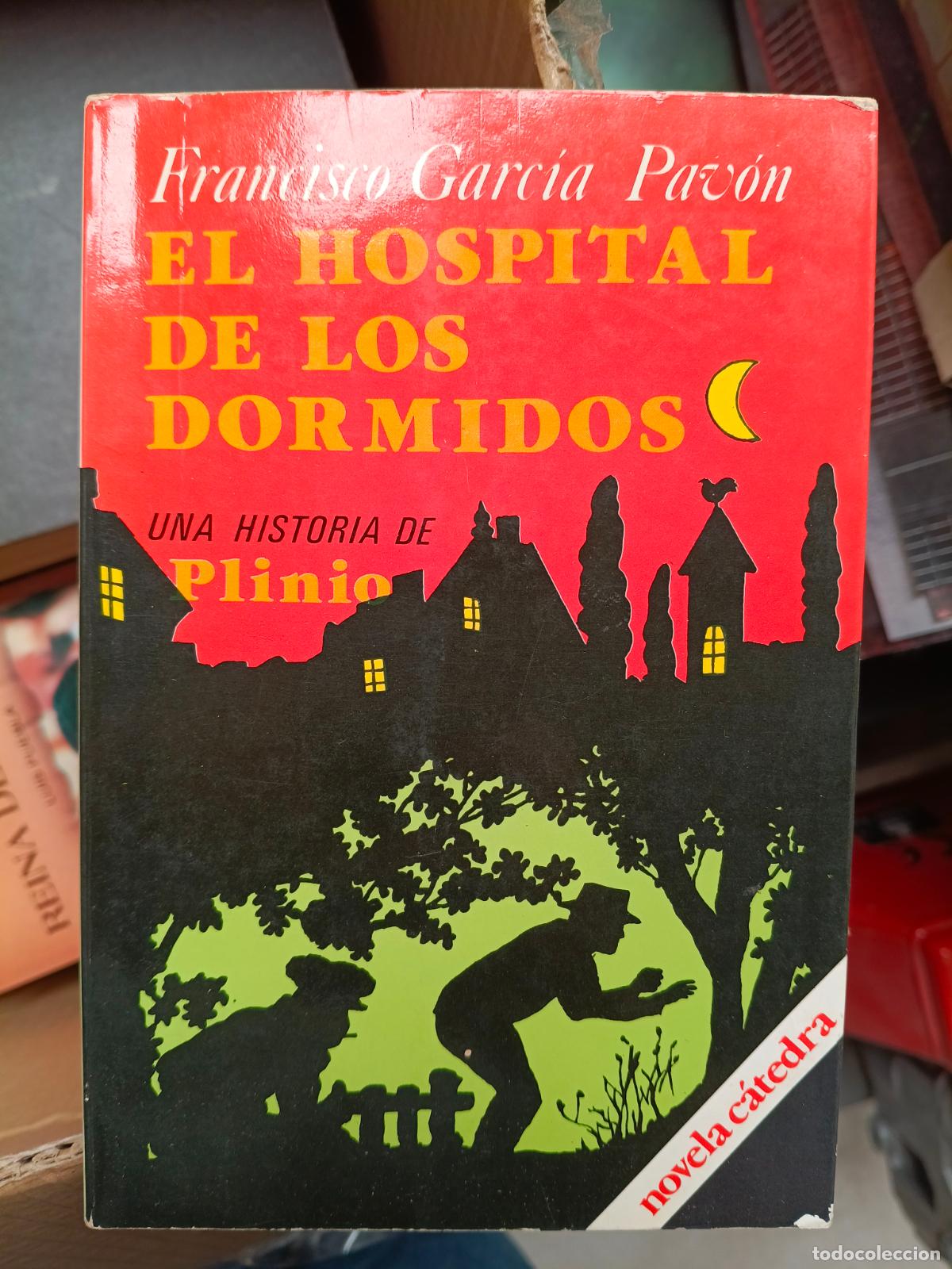 Libros de segunda mano: PLINIO : EL HOSPITAL DE LOS DORMIDOS, DE F. GARCIA PAVON . NOVELA CATEDRA , 1981 .