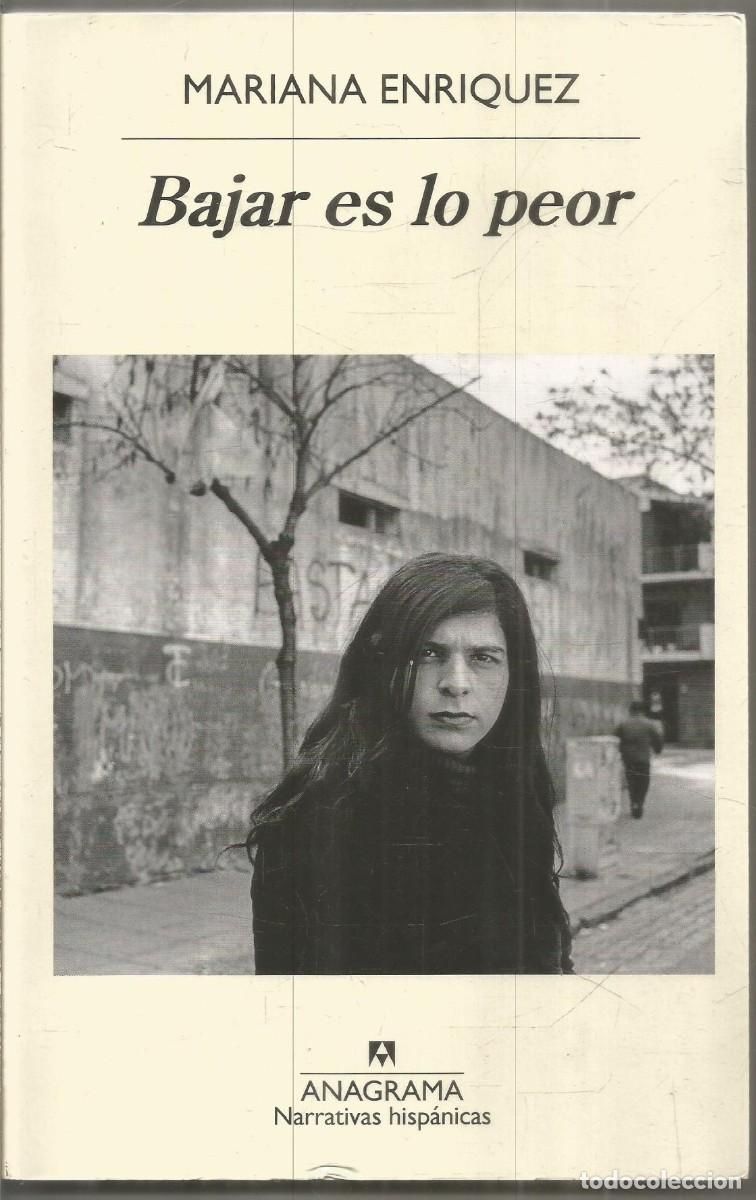 Libros de segunda mano: MARIANA ENRIQUEZ. BAJAR ES LO PEOR. ANAGRAMA
