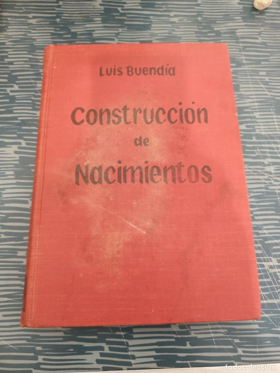Libros de segunda mano: CONSTRUCCI&Oacute;N DE NACIMIENTOS,LUIS BUENDIA, MADRID,1957,173 PAG.,MAS LAMINAS