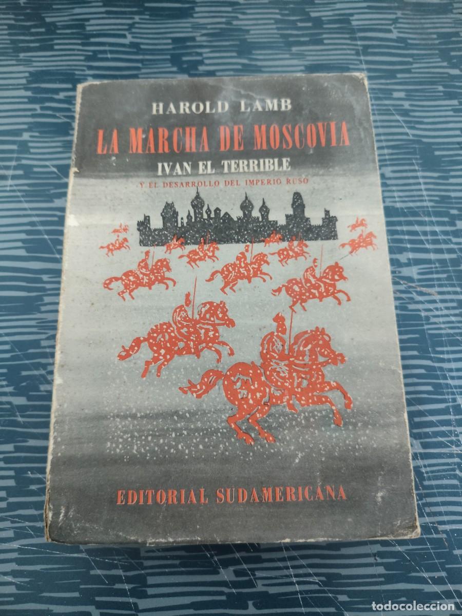 Libros de segunda mano: LA MARCHA DE MOSCOVIA,IVAN EL TERRIBLE Y EL DESARROLLO DEL IMPERIO RUSO,HAROLD LAMB,1951, INTONSO! J