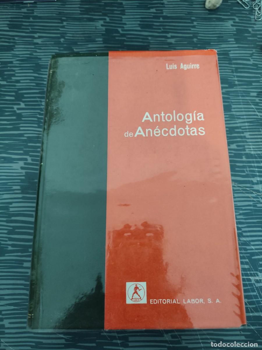 Libros de segunda mano: ANTOLOG&Iacute;A DE AN&Eacute;CDOTAS,LUIS AGUIRRE, EDITORIAL LABOR,1967,744 P&Aacute;GINAS.